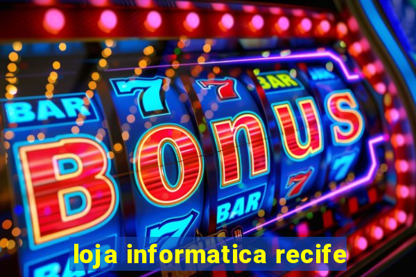 loja informatica recife